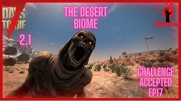 7 days to die challenge accepted episode 17 The Desert biome