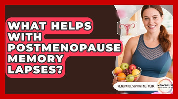What Helps With Postmenopause Memory Lapses? - Menopause Support Network