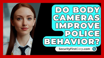 Do Body Cameras Improve Police Behavior? - SecurityFirstCorp.com