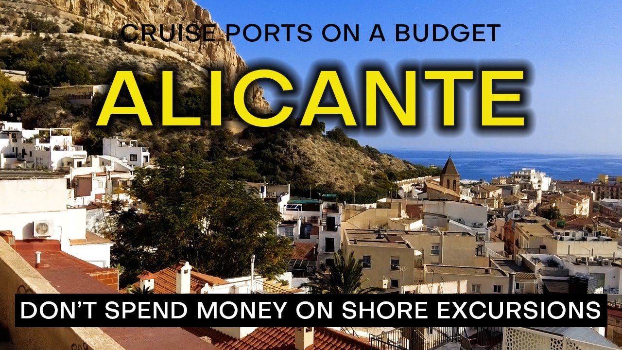 ALICANTE CRUISE PORT on a Budget - What to see and do without spending a fortune.