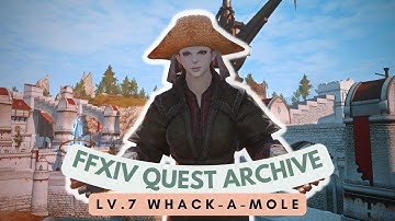 Lv.7 Whack-a-Mole // Middle La Noscea Quests // FFXIV Quest Archive