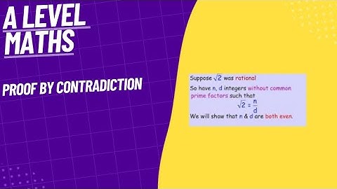 Proof By Contradiction- A Level Maths