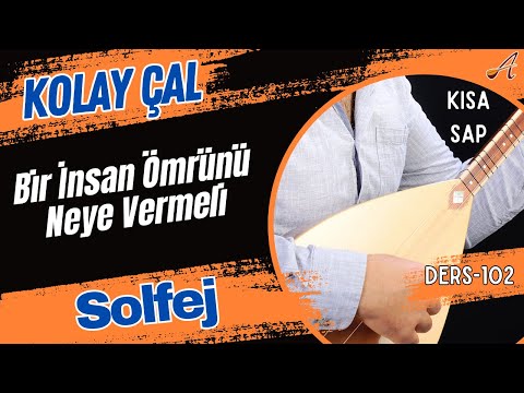 Bir İnsan Ömrünü Neye Vermeli-Solfej (Kısa Sap Bağlama)