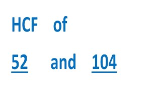 HCF of 52 and 104