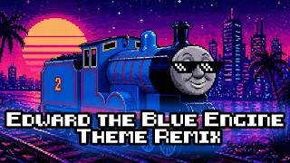 Edward the Blue Engine Theme Remix - Thomas the Tank Engine and Friends