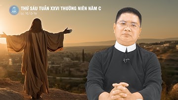 Lời Chúa - Thứ Sáu Tuần XXVI Thường Niên Năm C | 03/10/2025
