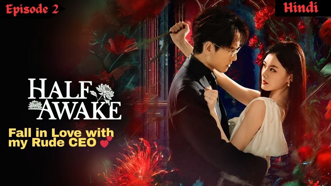 Ep 2| Rude CEO forced innocent girl to sleep with his clients | Half awake cdrama explained in hindi