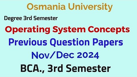 Operating System Concepts | Previous Question Papers 2024 Nov/Dec | BCA., 3rd Semester OU
