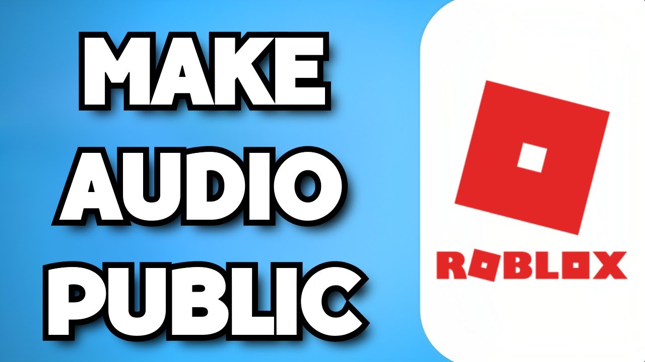 How To Make Audio Public On Roblox (2024 Possible?) YouTube