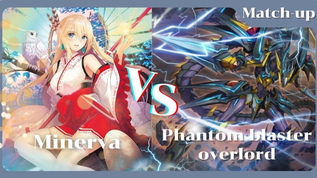 Match Up! Minerva VS Phantom blaster overlord (Patch D-BT08) | D-Standard ไวฟุเจเนซิสปะทะมังกรซอยจุ๊