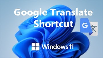 Windows 11: How To Create A Google Translate Desktop Shortcut