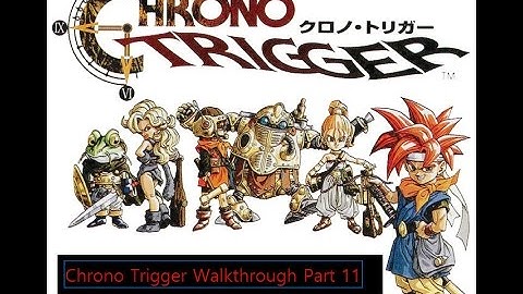 Chrono Trigger Walkthrough Part 11