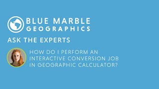 Ask the Experts: How do I perform an interactive conversion job in Geographic Calculator? screenshot 3