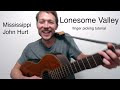Lonesome Valley Complete Guitar Tutorial Mississippi John Hurt 