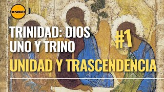 🔺Santísima Trinidad. Dios Uno y Trino 👉1. Unidad y trascendencia. Teología para laicos.