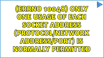 (Errno 10048) Only one usage of each socket address (protocol/network address/port) is normally...
