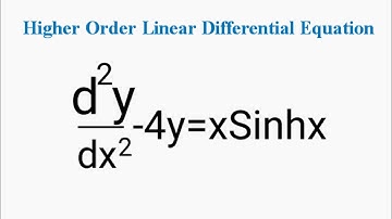 d^2y/dx^2-4y=xSinhx, (D^2-4)y=xSinhx #HigherOrderLinearDifferentialEquation L884