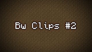 Bw Clips #2