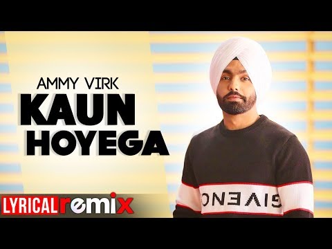 kaun-hoyega-(lyrical-remix)-|-qismat-|-ammy-virk-|-sargun-mehta-|-jaani-|-b-praak-|-new-songs-2019