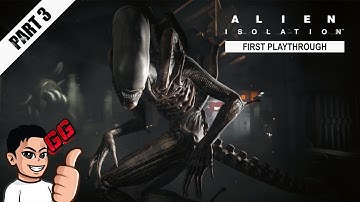 ALIEN: ISOLATION - FIRST PLAYTHROUGH (MEDIUM DIFFICULTY, PART 3)