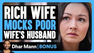 Rich Wife Mocks Poor Wifes Husband  Dhar Mann Bonus