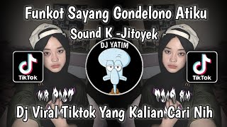 DJ FUNKOT SAYANG GONDELONO ATIKU | FUNKOT WIDODARI SOUND K-JITOYEK VIRAL TIKTOK TERBARU 2023!