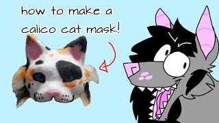 How to make a calico cat therian mask! || full tutorial start to finish!