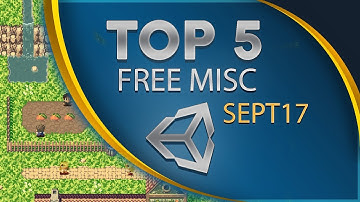 Top 5 Free Unity Assets - Miscellaneous - September 2017