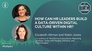 HOW CAN HR LEADERS BUILD A DATA-DRIVEN DIGITAL CULTURE WITHIN HR?