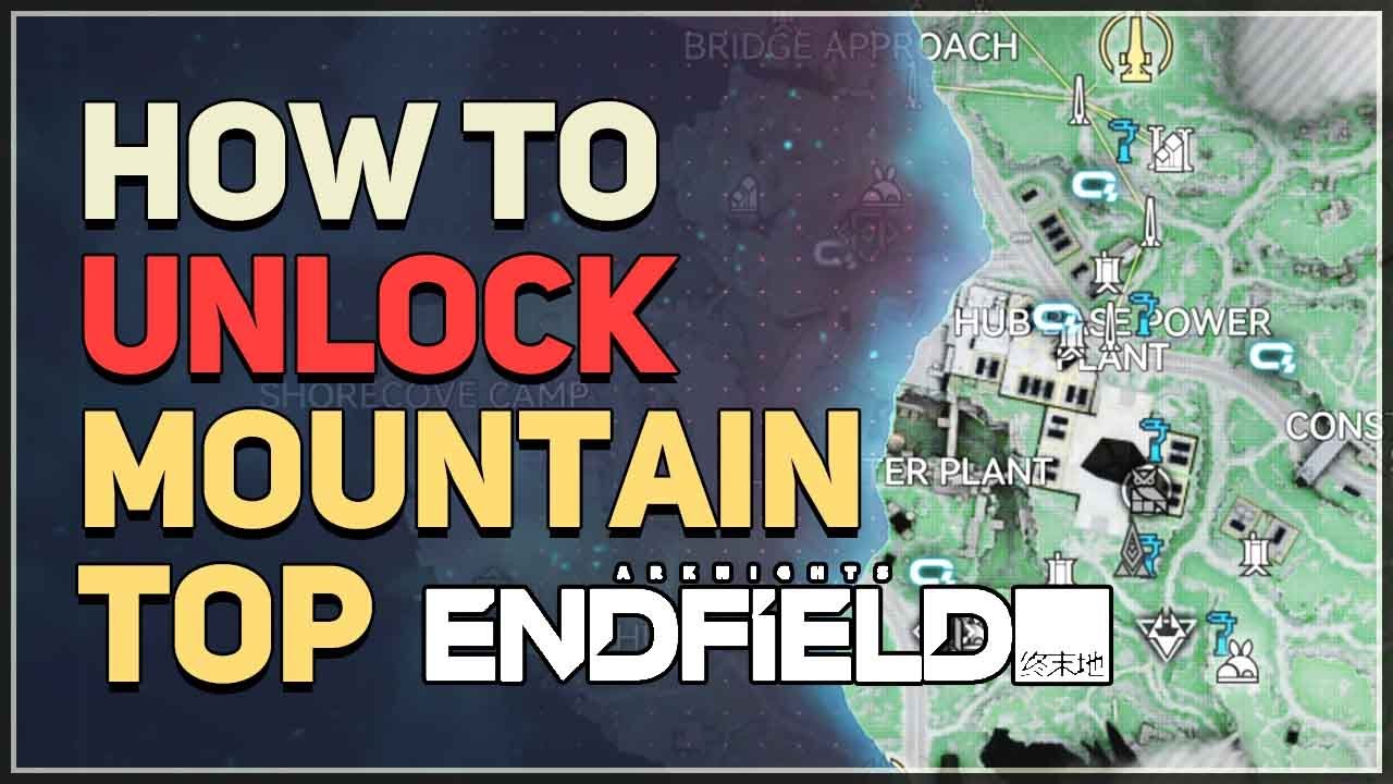 How to unlock Mountain Top Arknights Endfield