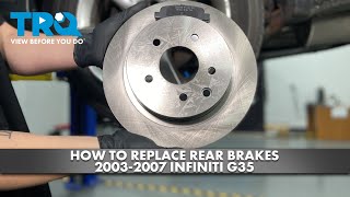 How to Replace Rear Brakes 2003-2007 Infiniti G35