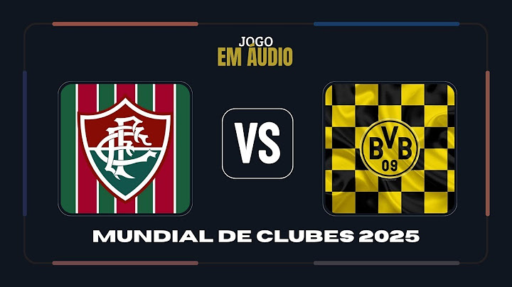Narração AO VIVO – Fluminense x Borussia Dortmund | Copa do Mundo de Clubes 2025
