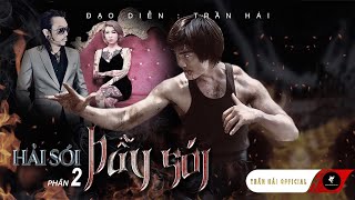 Hải Sói Sát Thủ Quy Ẩn - Phần 2 | BẪY SÓI | Trần Hải, Sáu Phận, Quang Ka