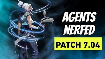 New Patch 7.04 - Agents Nerfed | VALORANT