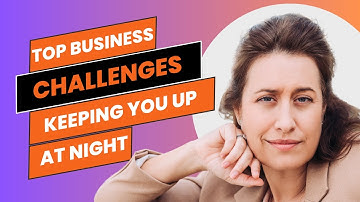 Top Business Challenges Keeping You Up At Night - Expert Insights | The Bizz Advisors