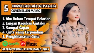 LAGU NOSTALGIA PILIHAN | ELLEN MAMO Cover Full Album Terbaru 2025 | LAGU NOSTALGIA PALING DICARI !!!
