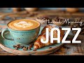 Morning jazz music  ethereal coffee instrumental jazz  bossa nova to work and chill out