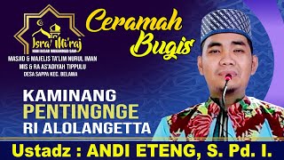 CERAMAH BUGIS || ANDI ETENG, S. Pd.I. || KAMINANG PENTINGNGE RI ALOLANGETTA ||