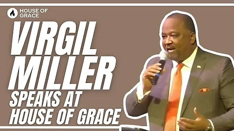 Virgil Miller Speaks at House of Grace