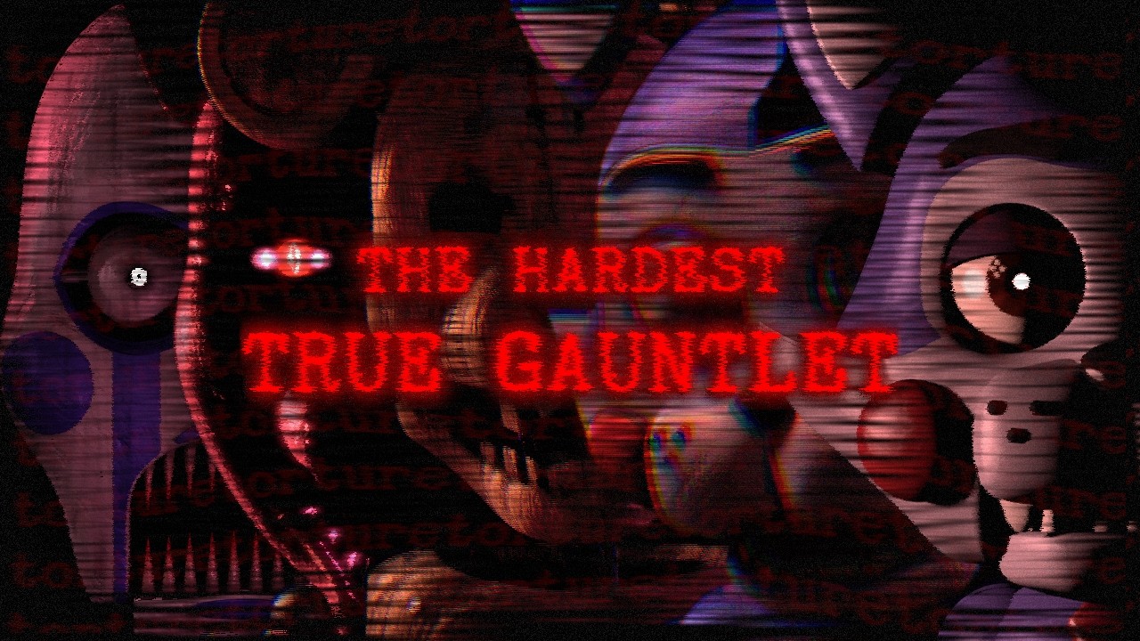 The Hardest True Gauntlet