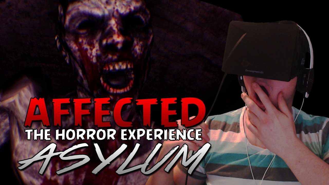 Affected - The Horror Experience - (The Asylum) OUTLAST WITH VR?!