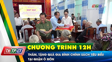 Thăm, tặng quà gia đình chính sách tiêu biểu tại quận Ô Môn | Cần Thơ TV