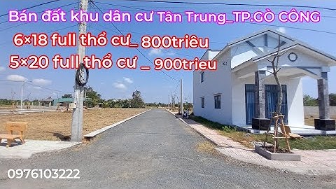S 102🌽 Bán đất khu dân cư Tân Trung TP.Gò Công 6×18×full thổ cư giá 800triêu _5×20full thổ 900trieu