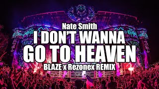 Nate Smith - I Dont Wanna Go To Heaven Blaze X Rezonex Remix Hardstyle 2023