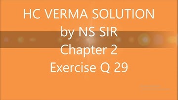 HC Verma Solution chapter 2 Q29