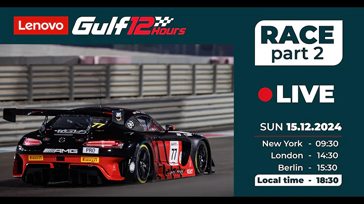 2024 Lenovo Gulf 12 Hours: Live Race - Part 2