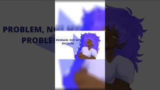 not my problem | bfb oc | animation meme