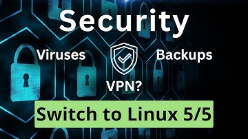 Security for Linux: Do you need VPN and virus protection? | Bye Windows 10! - Part 4/5