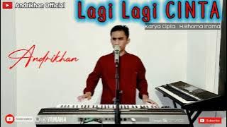 LAGI LAGI CINTA [H.RHOMA IRAMA] COVER ANDRIKHAN