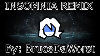 Insomnia (Remix) - BruceDaWorst